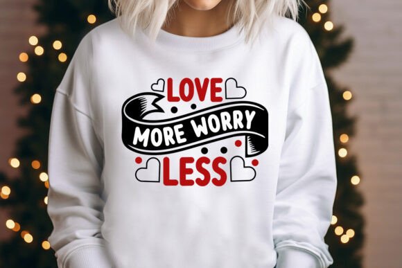 Love More Worry Less SVG: Graphics for T-Shirt Designs