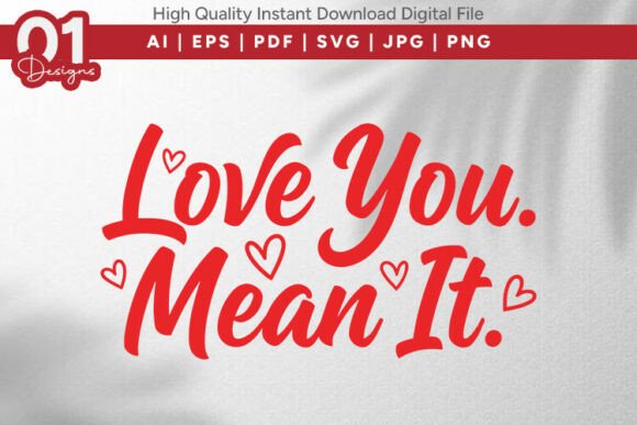 Love You Mean It SVG: Graphics for T-Shirt Designs