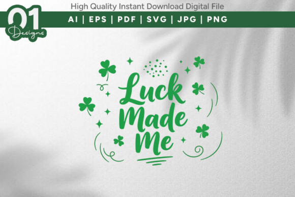 Luck Made Me Shamrock SVG: Graphics for T-Shirt Designs