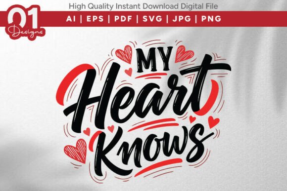My Heart Knows Quote: Graphics for T-Shirt Designs