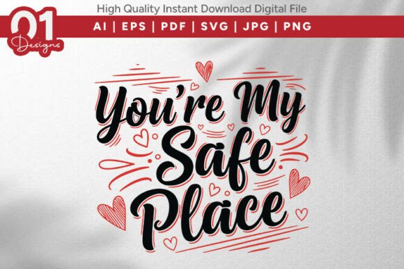 You re My Safe Place Valentine SVG for Graphics and T-Shirt Designs